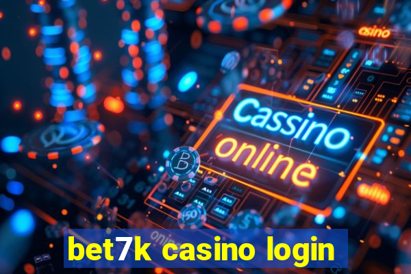 bet7k casino login